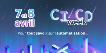 La CICD week : pour tout savoir sur l'automatisation...